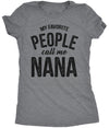  My Favorite People Call Me Nana Womens T Shirt 