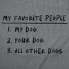  My Favorite People My Dog Your Dog All Other Dogs Womens T Shirt 