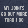  My Joints Go Out More Than I Do Womens T Shirt 