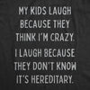 My Kids Laugh Because They Think Im Crazy Womens T Shirt 