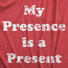  My Presence Is A Present Womens T Shirt 