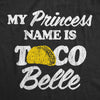  My Princess Name Is Taco Belle Womens T Shirt 
