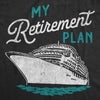  My Retirement Plan Cruise Womens T Shirt 