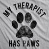  My Therapist Has Paws Womens T Shirt 
