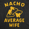  Nacho Average Wife Womens T Shirt 