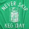  Never Skip Keg Day Womens T Shirt 
