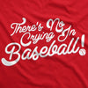  No Crying In Baseball Womens T Shirt 