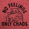  No Feelings Only Chaos Womens T Shirt 