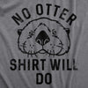  No Otter Shirt Will Do Womens T Shirt 