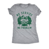  No Service No Problem Womens T Shirt 