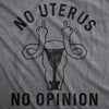  No Uterus No Opinion Womens T Shirt 
