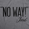  No Way Jose Womens T Shirt 
