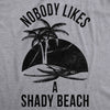  Nobody Likes A Shady Beach Womens T Shirt 