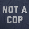  Not A Cop Womens T Shirt 