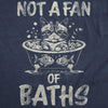  Not A Fan Of Baths Womens T Shirt 