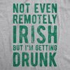  Not Even Remotely Irish But Im Getting Drunk Womens T Shirt 
