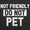  Not Friendly Do Not Pet Womens T Shirt 