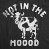  Not In The Moood Womens T Shirt 