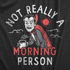  Not Really A Morning Person Womens T Shirt 