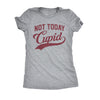  Not Today Cupid Womens T Shirt 