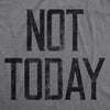  Not Today Womens T Shirt 