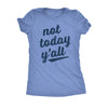  Not Today Yall Womens T Shirt 