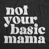  Not Your Basic Mama Womens T Shirt 