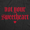  Not Your Sweatheart Womens T Shirt 