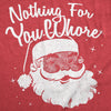  Nothing For You Whore Womens T Shirt 