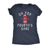  Oh For Fourths Sake Womens T Shirt 