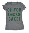  Oh For Lucks Sake Womens T Shirt 