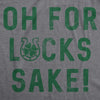  Oh For Lucks Sake Womens T Shirt 