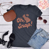  Oh Snap Womens T Shirt 