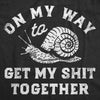  On My Way To Get My Shit Together Womens T Shirt 