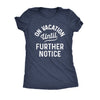  On Vacation Until Further Notice Womens T Shirt 