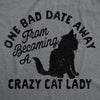  One Bad Date Away From Becoming A Crazy Cat Lady Womens T Shirt 