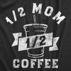  One Half Mom One Half Coffee Womens T Shirt 