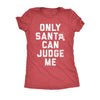  Only Santa Can Judge Me Womens T Shirt 