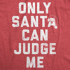  Only Santa Can Judge Me Womens T Shirt 