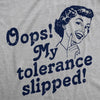 Oops My Tolerance Slipped Womens T Shirt 