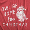 Owl Be Home For Christmas Womens T Shirt 
