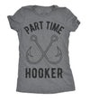  Part Time Hooker Womens T Shirt 
