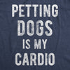  Petting Dogs Is My Cardio Womens T Shirt 
