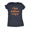  Pies Before Guys Womens T Shirt 