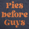  Pies Before Guys Womens T Shirt 