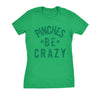  Pinches Be Crazy Womens T Shirt 