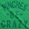  Pinches Be Crazy Womens T Shirt 