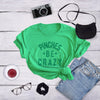  Pinches Be Crazy Womens T Shirt 