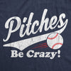  Pitches Be Crazy Womens T Shirt 