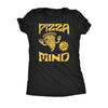  Pizza Mind Womens T Shirt 